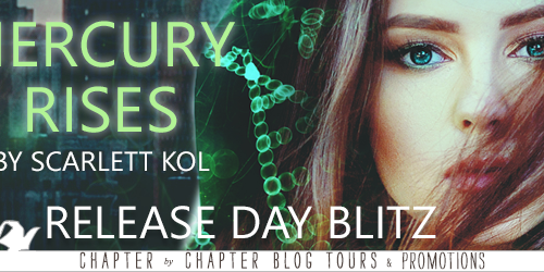 Release Day Blitz:  Mercury Rises by Scarlett Kol with Giveaway