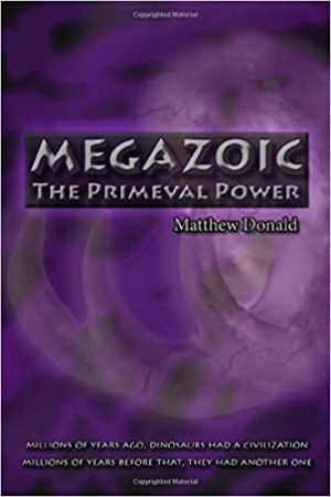 Megazoic: The primeval power by Matthew Donald